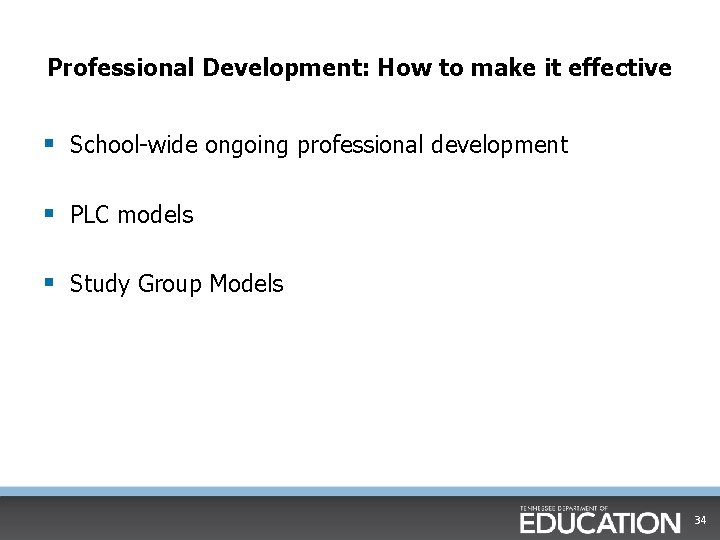 Professional Development: How to make it effective § School-wide ongoing professional development § PLC