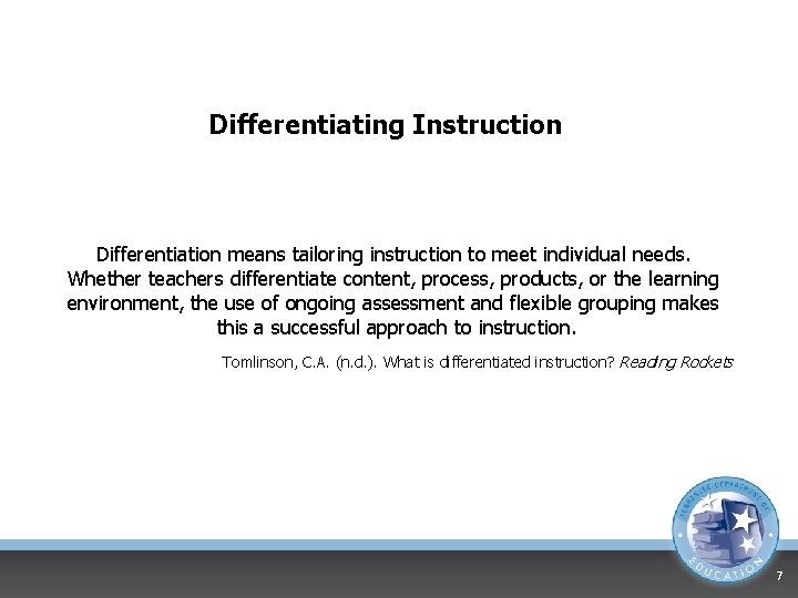 Differentiating Instruction Differentiation means tailoring instruction to meet individual needs. Whether teachers differentiate content,