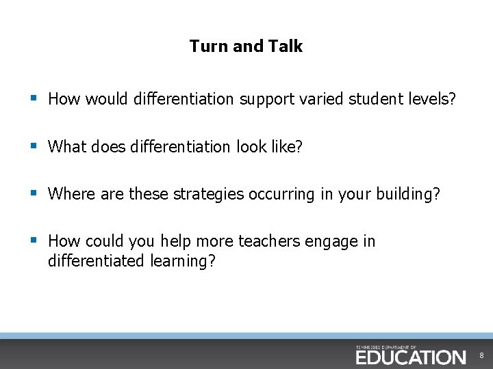 Turn and Talk § How would differentiation support varied student levels? § What does