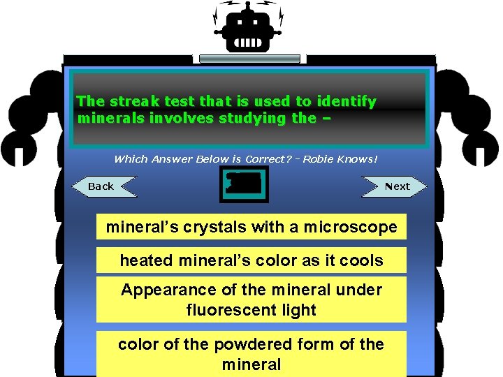 The streak test that is used to identify minerals involves studying the – Which