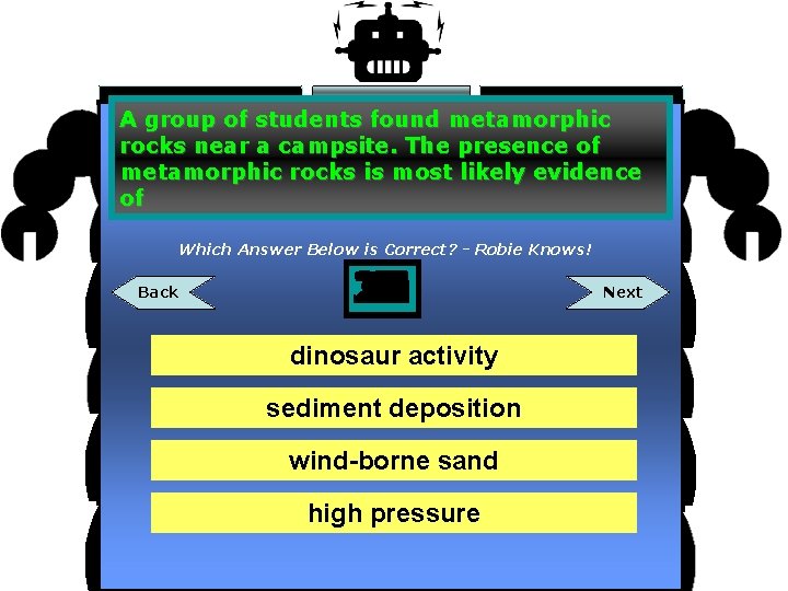 A group of students found metamorphic rocks near a campsite. The presence of metamorphic