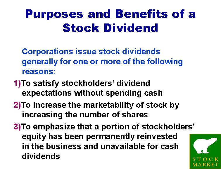 Purposes and Benefits of a Stock Dividend Corporations issue stock dividends generally for one