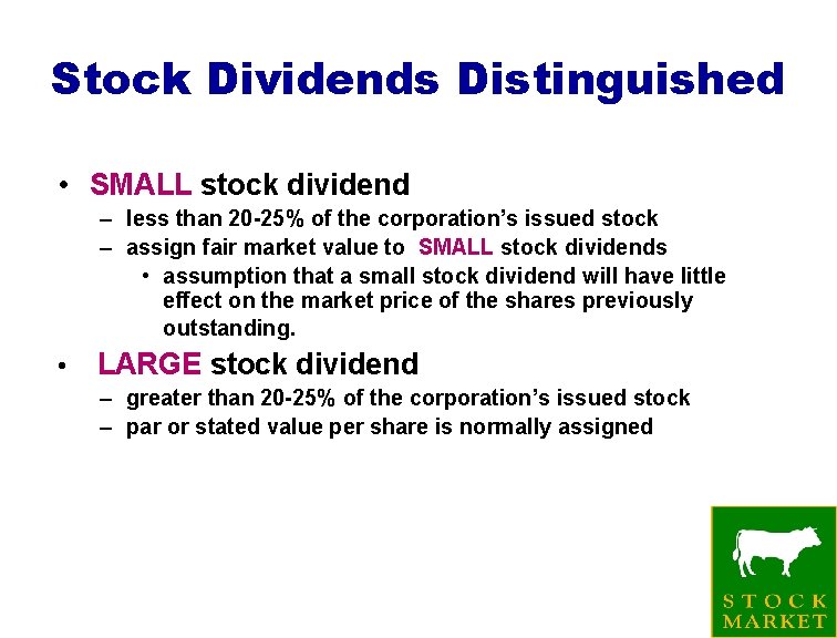 Stock Dividends Distinguished • SMALL stock dividend – less than 20 -25% of the