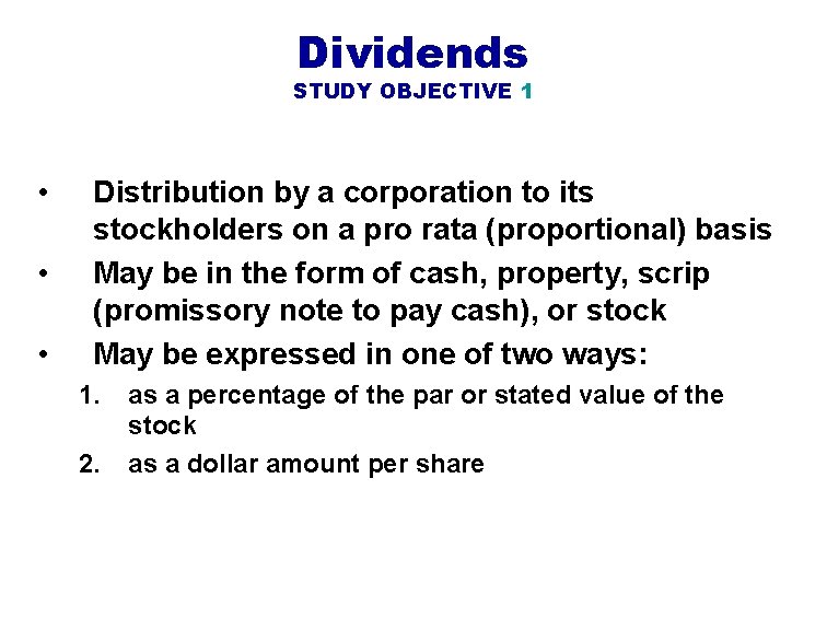 Dividends STUDY OBJECTIVE 1 • • • Distribution by a corporation to its stockholders