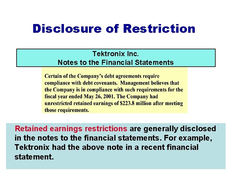 Disclosure of Restriction Tektronix Inc. Notes to the Financial Statements Retained earnings restrictions are