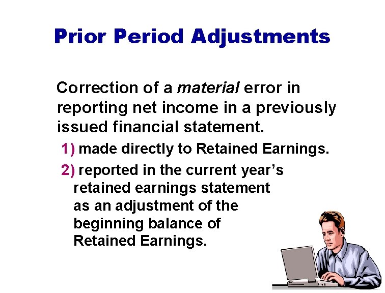 Prior Period Adjustments Correction of a material error in reporting net income in a