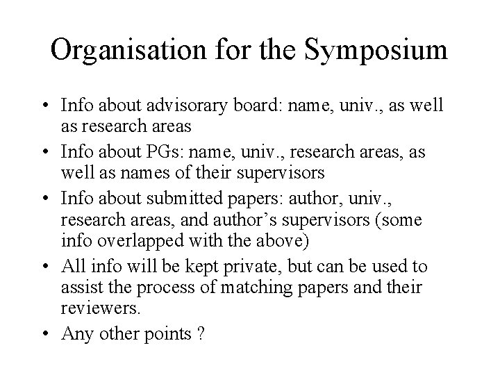 Organisation for the Symposium • Info about advisorary board: name, univ. , as well Organisation for the Symposium • Info about advisorary board: name, univ. , as well