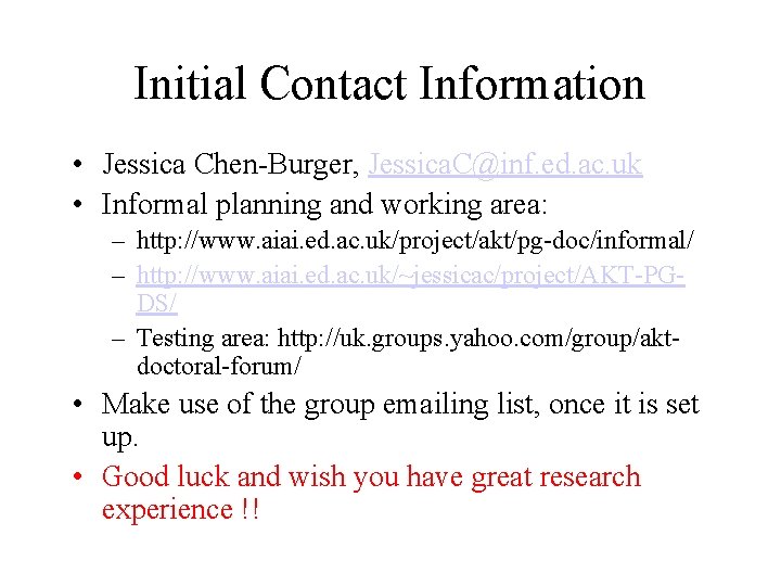 Initial Contact Information • Jessica Chen-Burger, Jessica. C@inf. ed. ac. uk • Informal planning Initial Contact Information • Jessica Chen-Burger, Jessica. C@inf. ed. ac. uk • Informal planning
