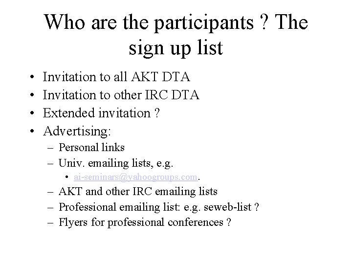 Who are the participants ? The sign up list • • Invitation to all Who are the participants ? The sign up list • • Invitation to all