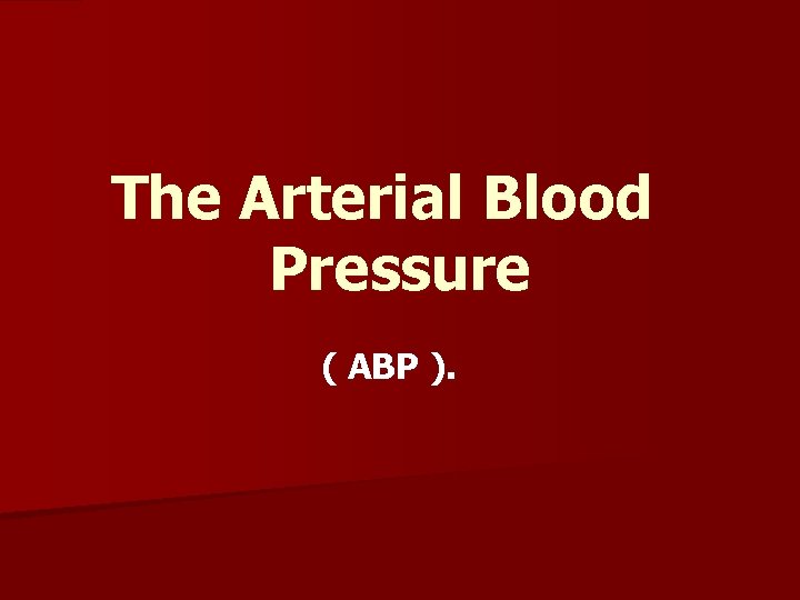 The Arterial Blood Pressure ( ABP ). 