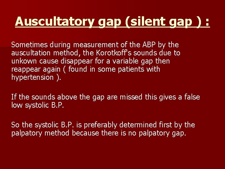 Auscultatory gap (silent gap ) : Sometimes during measurement of the ABP by the