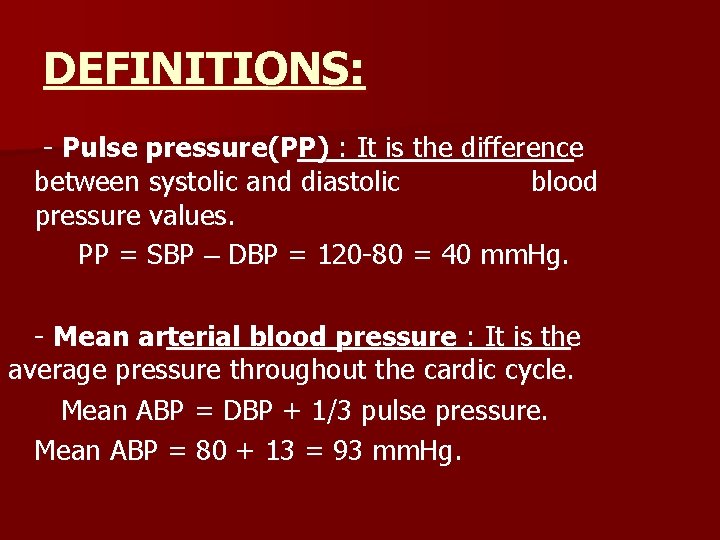 DEFINITIONS: - Pulse pressure(PP) : It is the difference between systolic and diastolic blood
