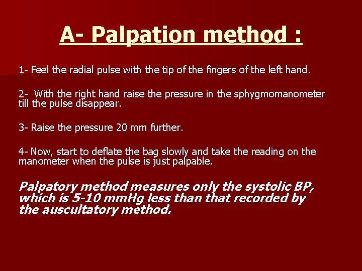 A- Palpation method : 1 - Feel the radial pulse with the tip of