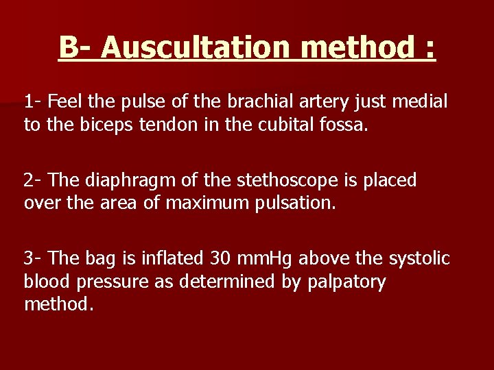 B- Auscultation method : 1 - Feel the pulse of the brachial artery just
