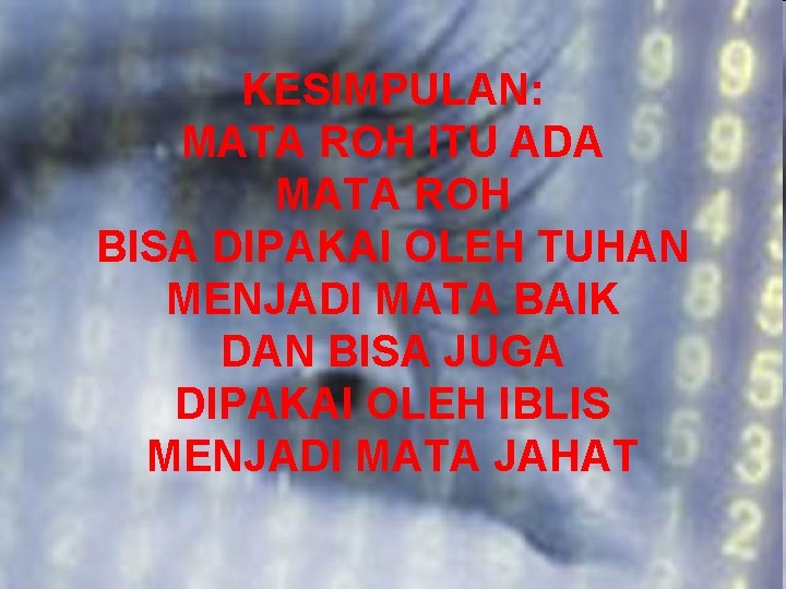 KESIMPULAN: MATA ROH ITU ADA MATA ROH BISA DIPAKAI OLEH TUHAN MENJADI MATA BAIK