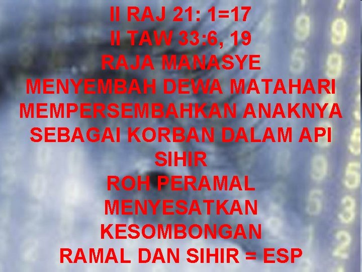 II RAJ 21: 1=17 II TAW 33: 6, 19 RAJA MANASYE MENYEMBAH DEWA MATAHARI