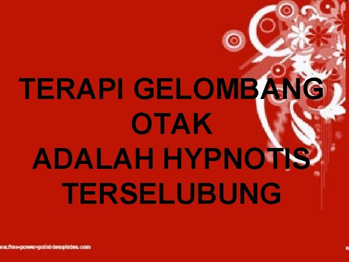 TERAPI GELOMBANG OTAK ADALAH HYPNOTIS TERSELUBUNG 