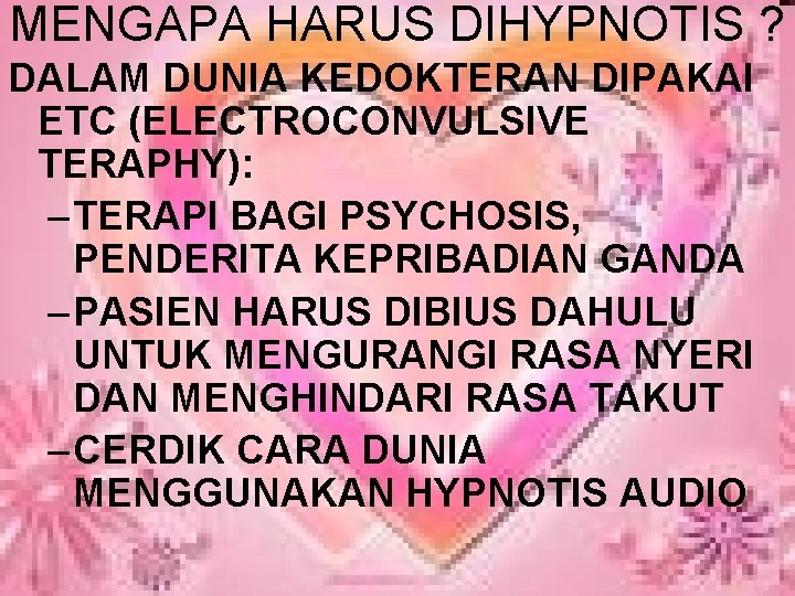 MENGAPA HARUS DIHYPNOTIS ? DALAM DUNIA KEDOKTERAN DIPAKAI ETC (ELECTROCONVULSIVE TERAPHY): – TERAPI BAGI