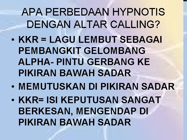 APA PERBEDAAN HYPNOTIS DENGAN ALTAR CALLING? • KKR = LAGU LEMBUT SEBAGAI PEMBANGKIT GELOMBANG