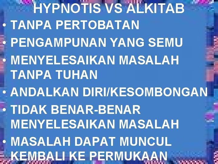 HYPNOTIS VS ALKITAB • TANPA PERTOBATAN • PENGAMPUNAN YANG SEMU • MENYELESAIKAN MASALAH TANPA