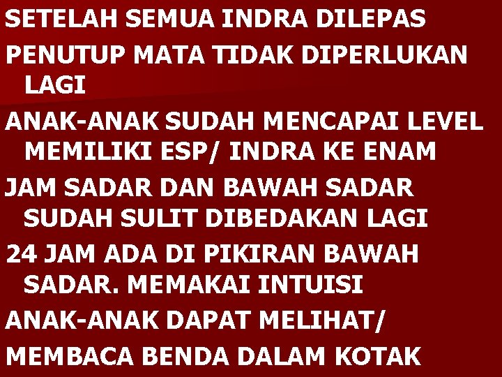 SETELAH SEMUA INDRA DILEPAS PENUTUP MATA TIDAK DIPERLUKAN LAGI ANAK-ANAK SUDAH MENCAPAI LEVEL MEMILIKI
