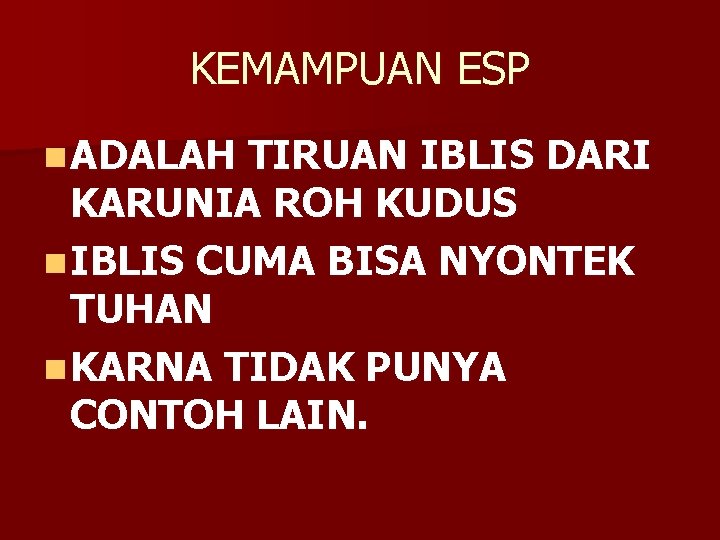 KEMAMPUAN ESP n ADALAH TIRUAN IBLIS DARI KARUNIA ROH KUDUS n IBLIS CUMA BISA