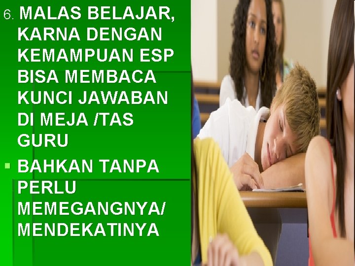 6. MALAS BELAJAR, KARNA DENGAN KEMAMPUAN ESP BISA MEMBACA KUNCI JAWABAN DI MEJA /TAS