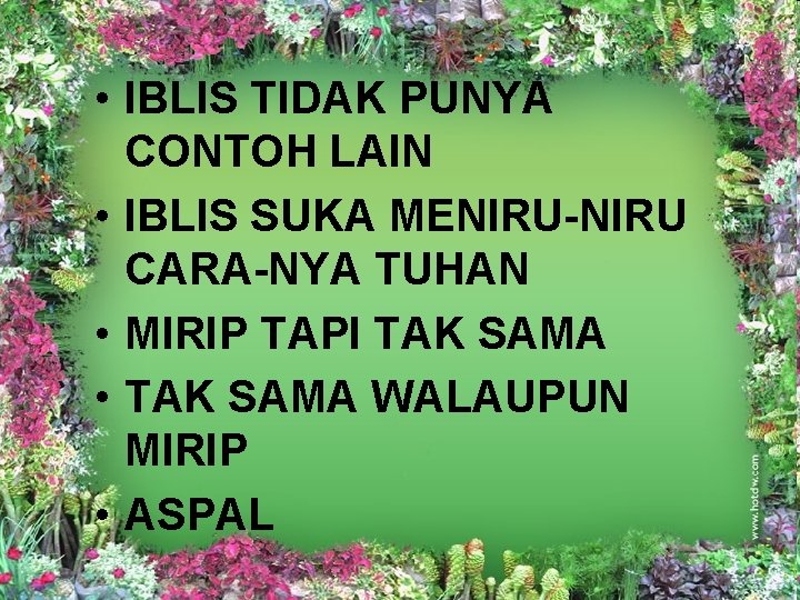  • IBLIS TIDAK PUNYA CONTOH LAIN • IBLIS SUKA MENIRU-NIRU CARA-NYA TUHAN •