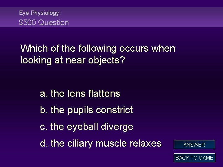 Eye Physiology: $500 Question Which of the following occurs when looking at near objects?