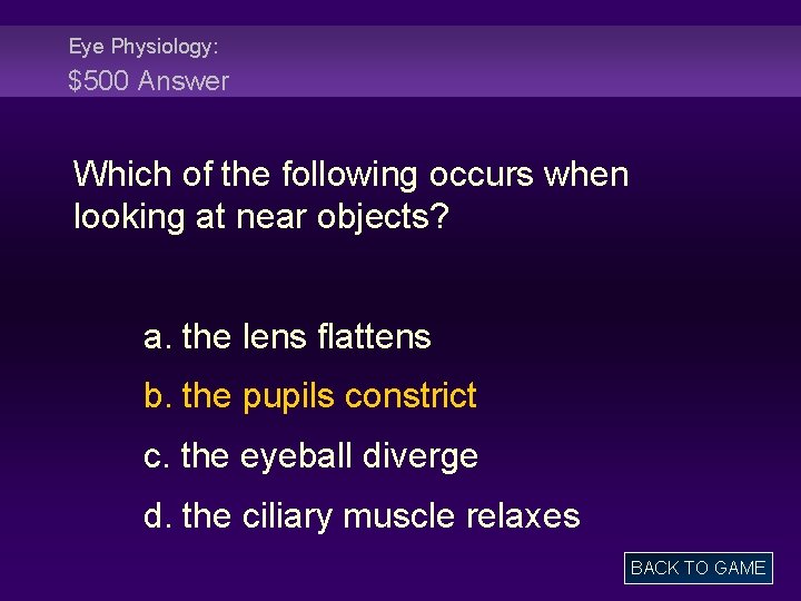 Eye Physiology: $500 Answer Which of the following occurs when looking at near objects?