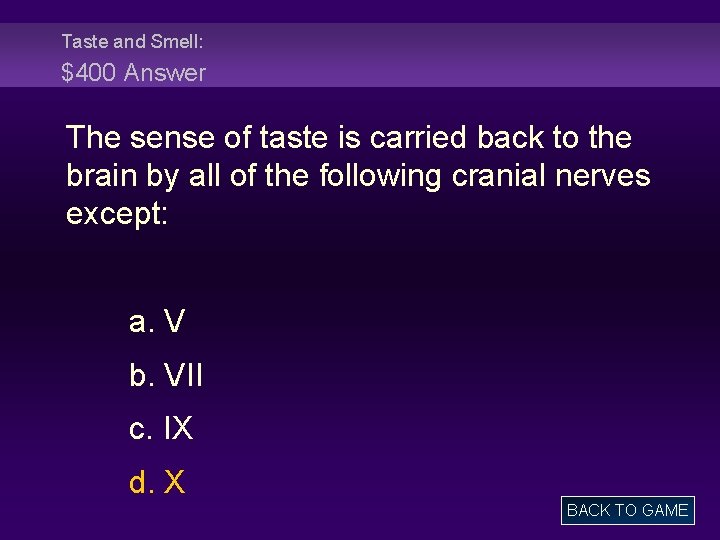 Taste and Smell: $400 Answer The sense of taste is carried back to the