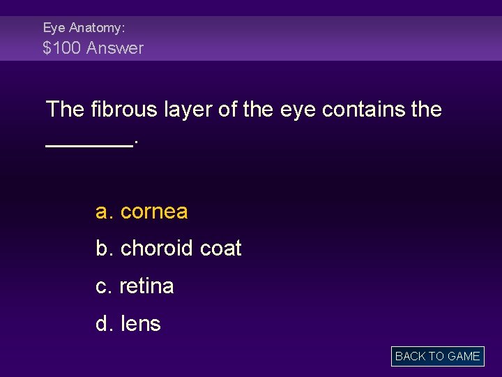 Eye Anatomy: $100 Answer The fibrous layer of the eye contains the _______. a.