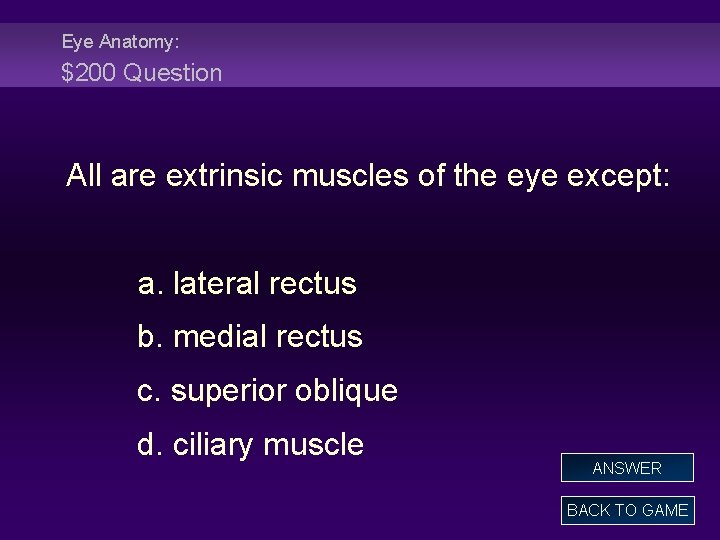 Eye Anatomy: $200 Question All are extrinsic muscles of the eye except: a. lateral