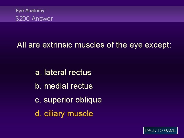 Eye Anatomy: $200 Answer All are extrinsic muscles of the eye except: a. lateral