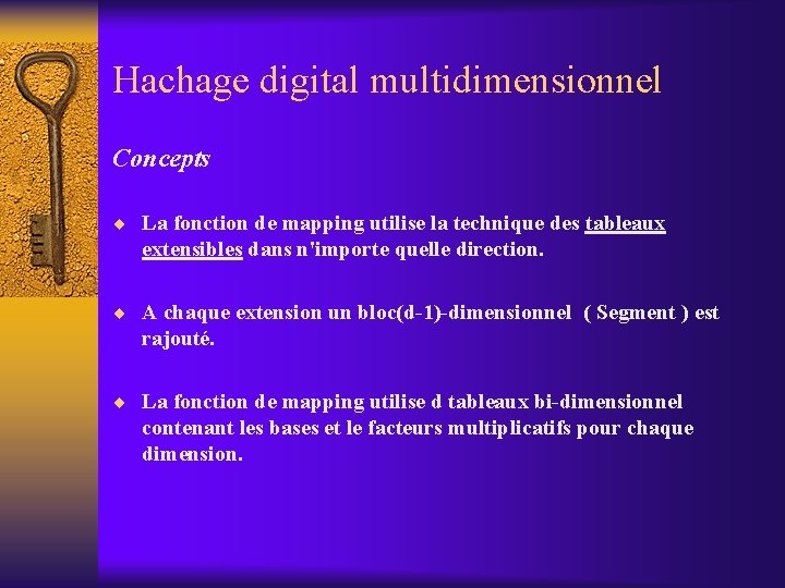 Hachage digital multidimensionnel Concepts ¨ La fonction de mapping utilise la technique des tableaux