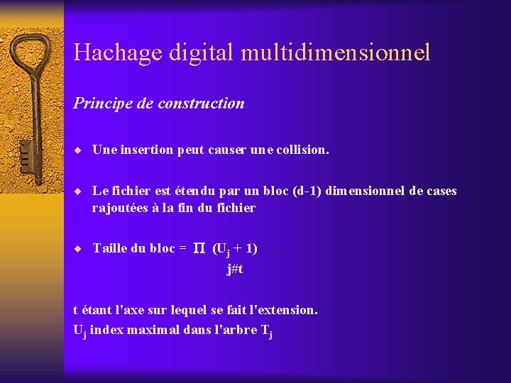 Hachage digital multidimensionnel Principe de construction ¨ Une insertion peut causer une collision. ¨