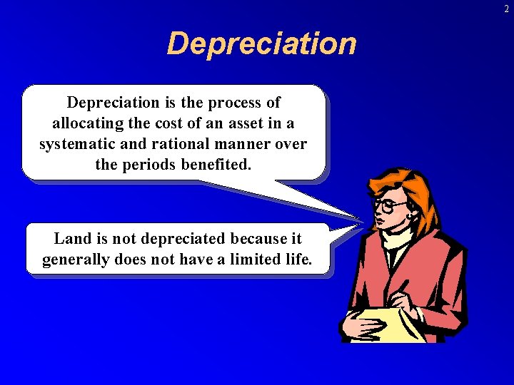 2 Depreciation is the process of allocating the cost of an asset in a