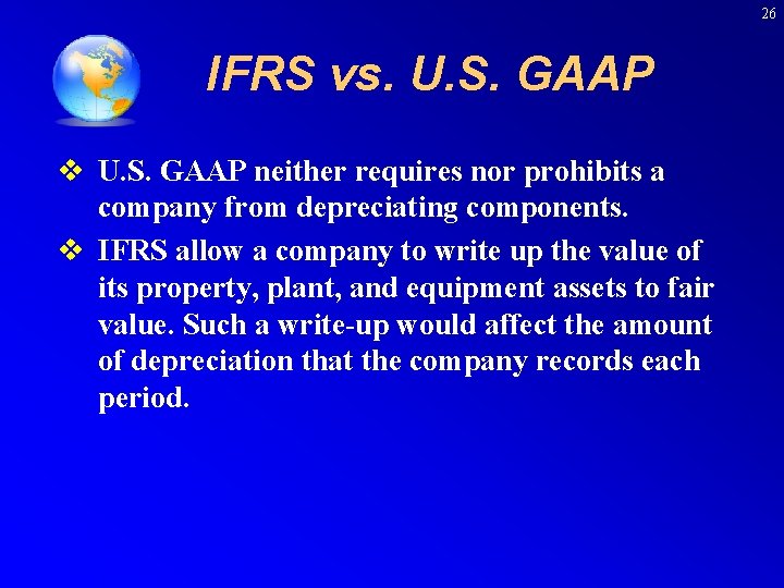 26 IFRS vs. U. S. GAAP v U. S. GAAP neither requires nor prohibits