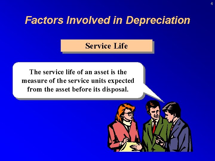 4 Factors Involved in Depreciation Service Life The service life of an asset is