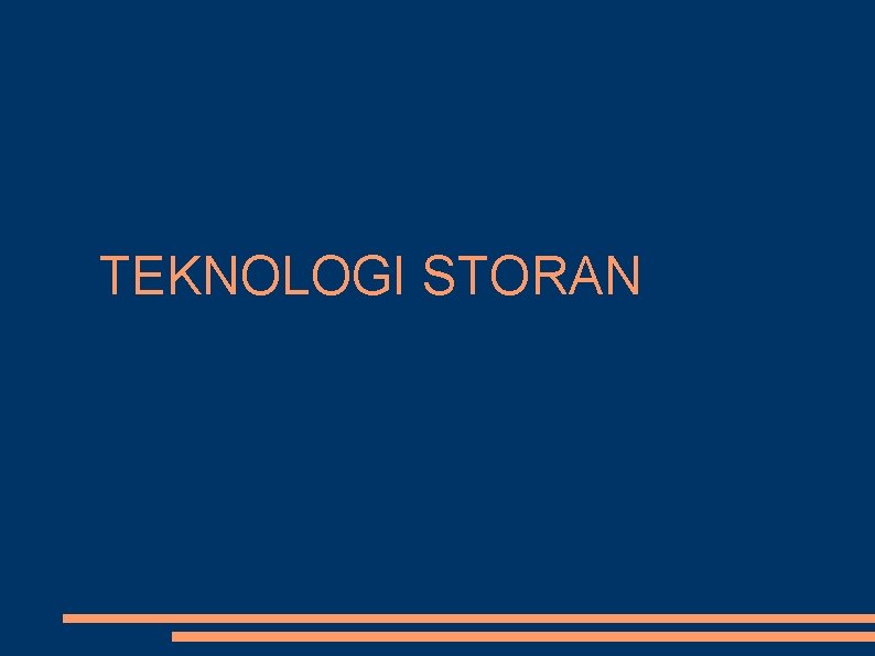 TEKNOLOGI STORAN 