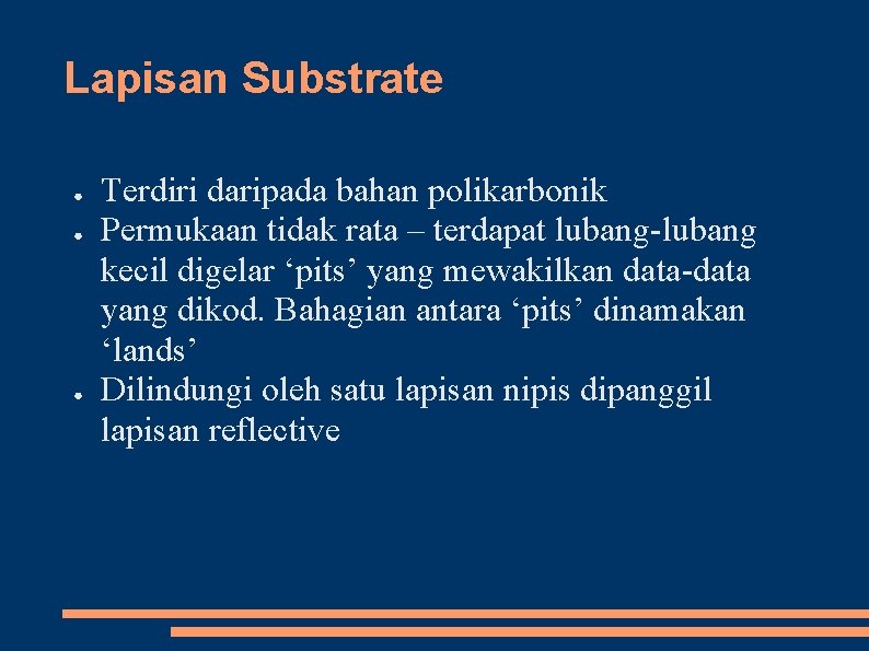 Lapisan Substrate ● ● ● Terdiri daripada bahan polikarbonik Permukaan tidak rata – terdapat