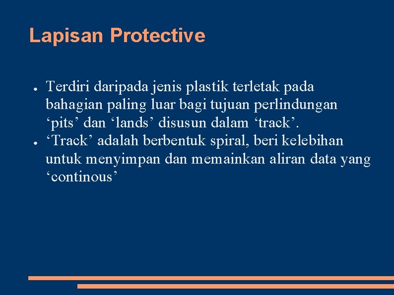 Lapisan Protective ● ● Terdiri daripada jenis plastik terletak pada bahagian paling luar bagi