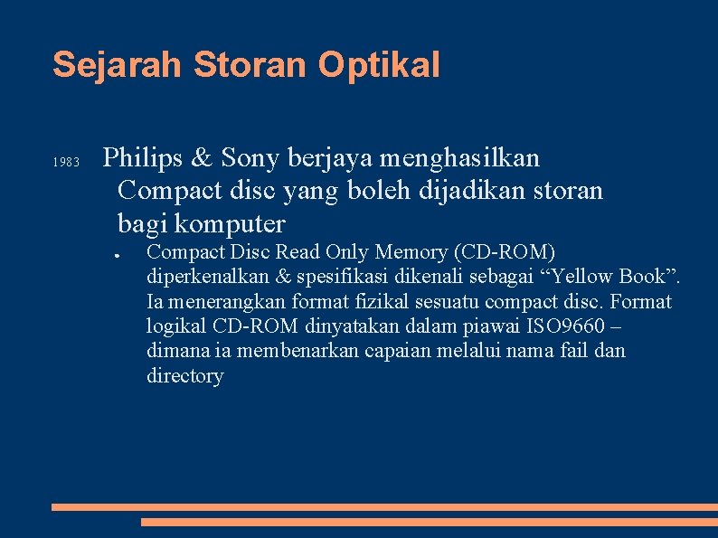 Sejarah Storan Optikal 1983 Philips & Sony berjaya menghasilkan Compact disc yang boleh dijadikan