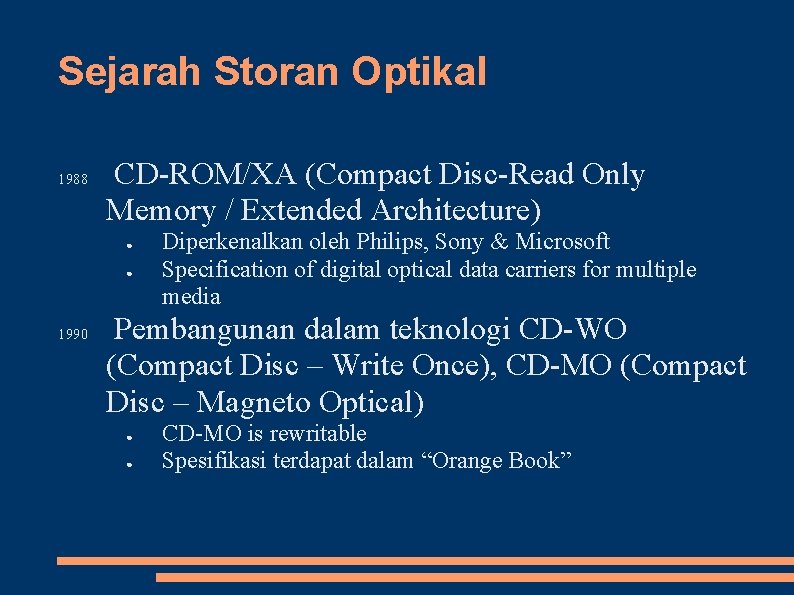 Sejarah Storan Optikal 1988 CD-ROM/XA (Compact Disc-Read Only Memory / Extended Architecture) ● ●