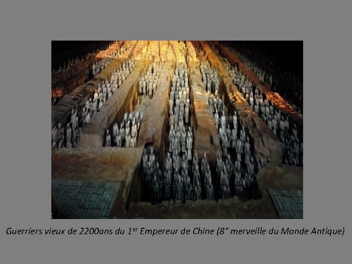 Guerriers vieux de 2200 ans du 1 er Empereur de Chine (8° merveille du