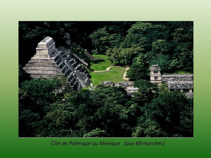 Cité de Palenque au Mexique (aux 69 marches) 