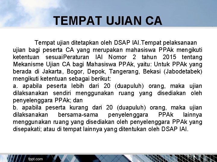 TEMPAT UJIAN CA Tempat ujian ditetapkan oleh DSAP IAI. Tempat pelaksanaan ujian bagi peserta