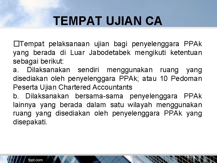 TEMPAT UJIAN CA � Tempat pelaksanaan ujian bagi penyelenggara PPAk yang berada di Luar