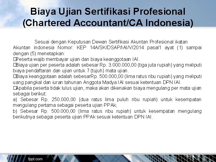 Biaya Ujian Sertifikasi Profesional (Chartered Accountant/CA Indonesia) Sesuai dengan Keputusan Dewan Sertifikasi Akuntan Profesional