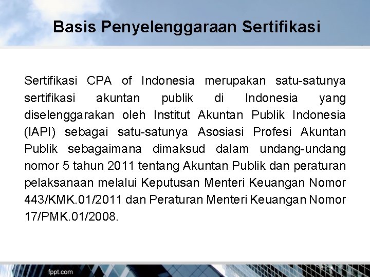 Basis Penyelenggaraan Sertifikasi CPA of Indonesia merupakan satu-satunya sertifikasi akuntan publik di Indonesia yang